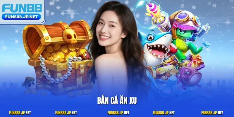 Bắn cá ăn xu