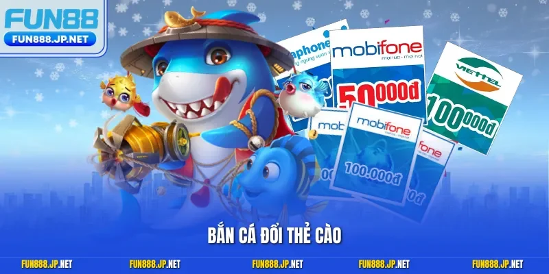 Bắn cá đổi thẻ cào