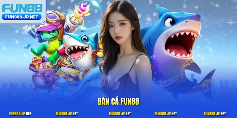 Bắn cá FUN88