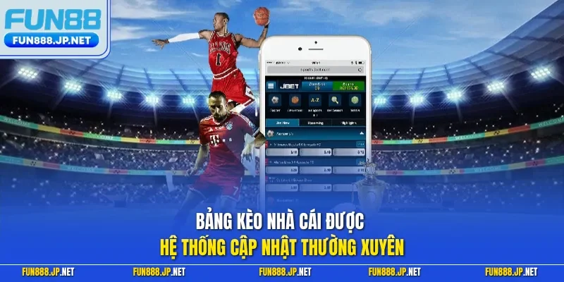 Bảng kèo nhà cái được hệ thống cập nhật thường xuyên