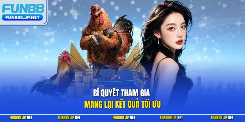 Bí quyết tham gia mang lại kết quả tối ưu