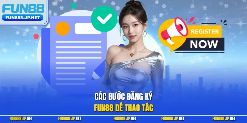 Các bước đăng ký FUN88 dễ thao tác