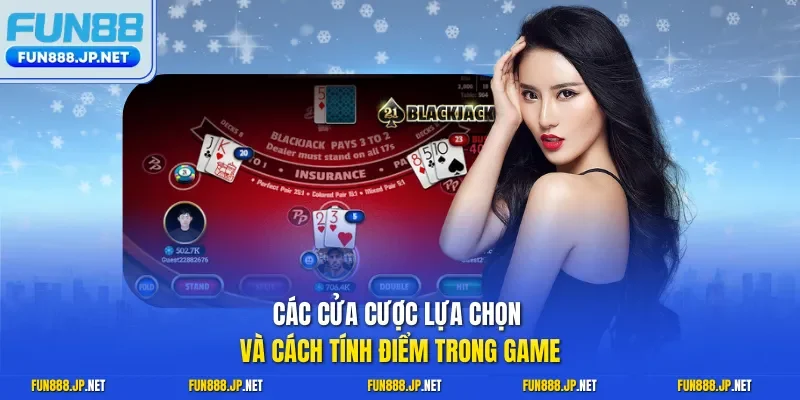 Các cửa cược lựa chọn và cách tính điểm trong game