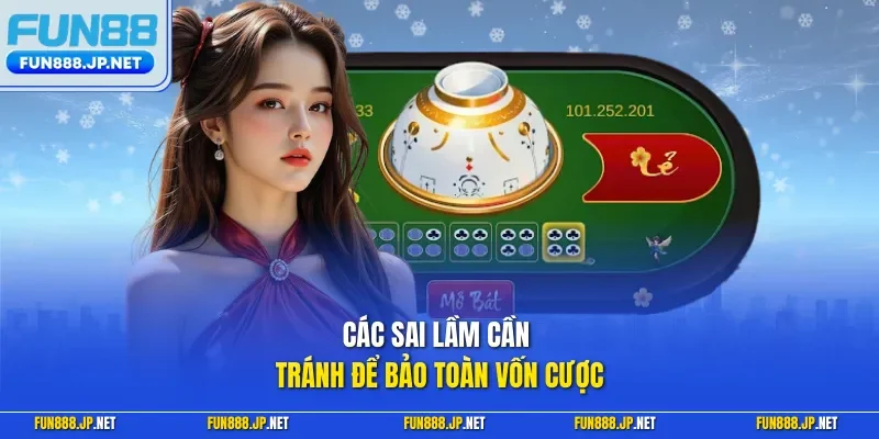 Các sai lầm cần tránh để bảo toàn vốn cược