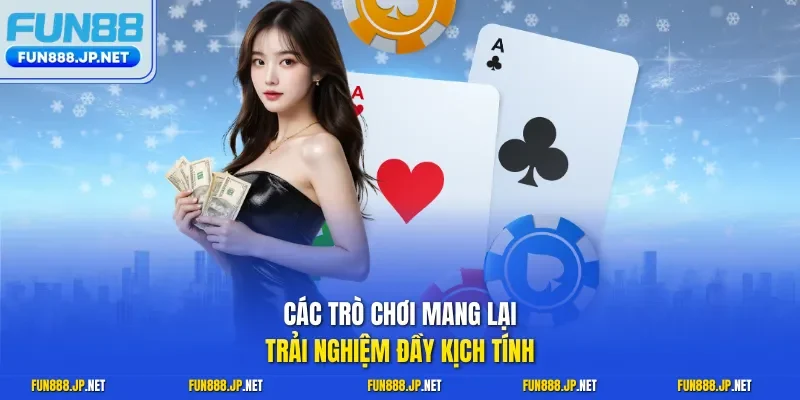 Các trò chơi mang lại trải nghiệm đầy kịch tính