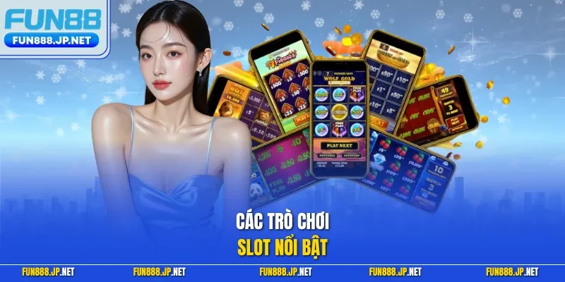 Các trò chơi slot nổi bật