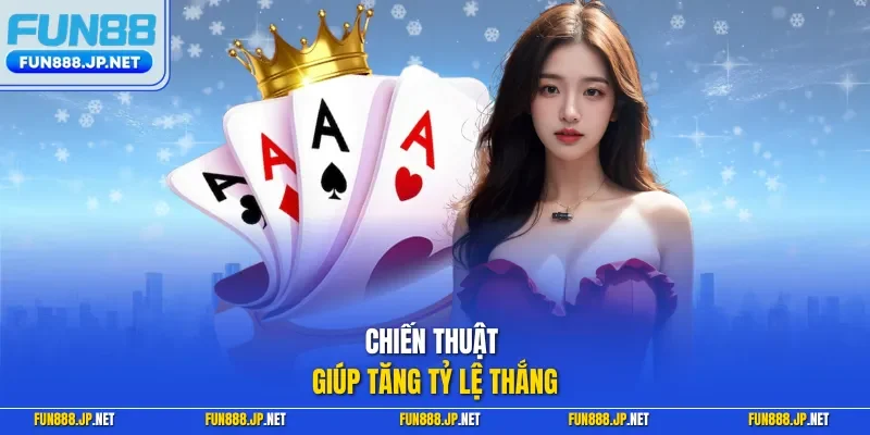 Chiến thuật giúp tăng tỷ lệ thắng