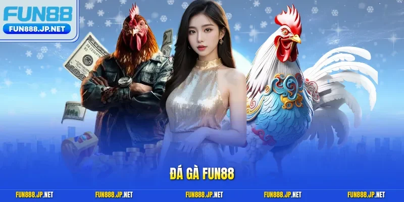 Đá gà FUN88
