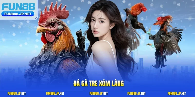 Đá gà tre xóm làng