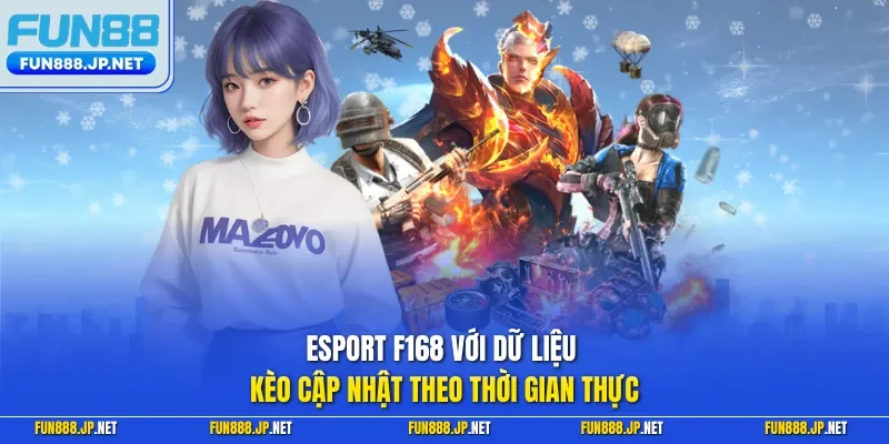 Esport F168 với dữ liệu kèo cập nhật theo thời gian thực