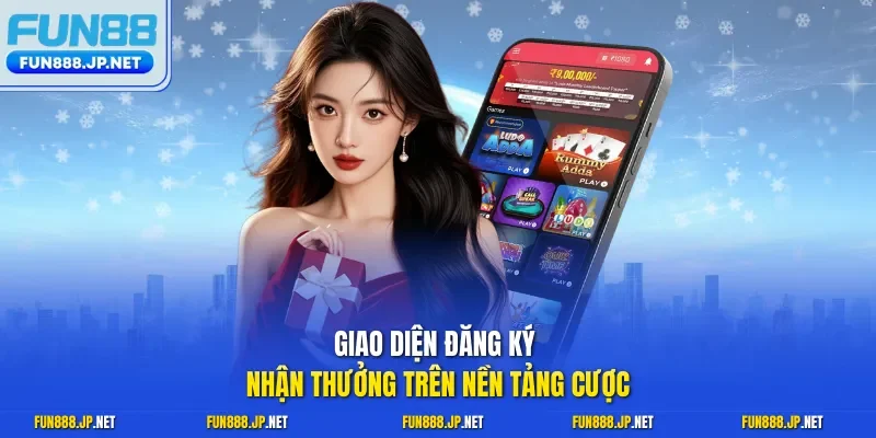 Giao diện đăng ký nhận thưởng trên nền tảng cược