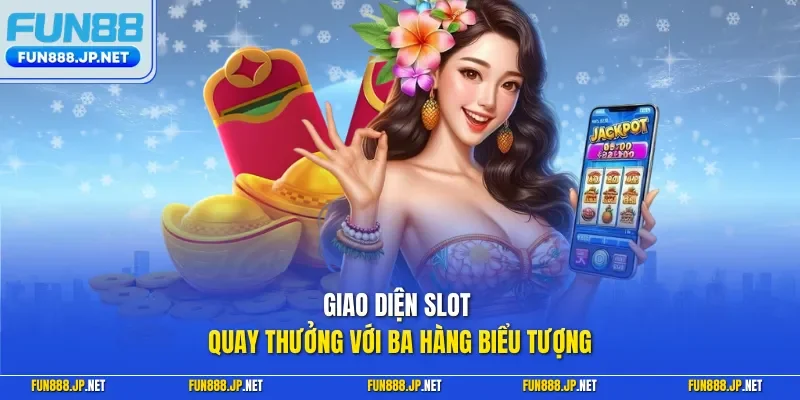 Giao diện slot quay thưởng với ba hàng biểu tượng