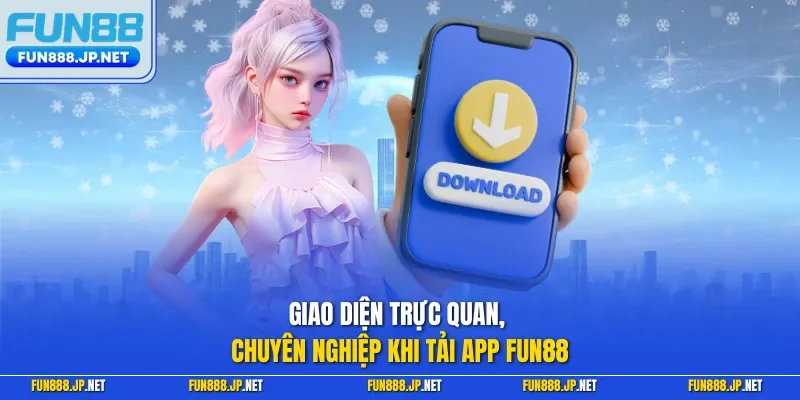 Giao diện trực quan, chuyên nghiệp khi tải app FUN88