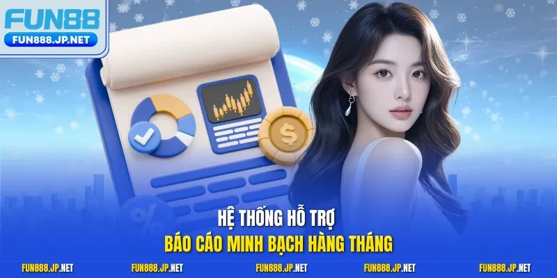 Hệ thống hỗ trợ báo cáo minh bạch hàng tháng
