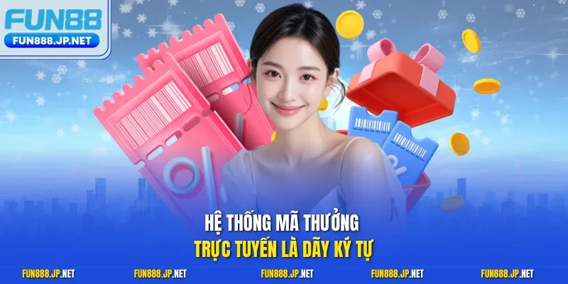 Hệ thống mã thưởng trực tuyến là dãy ký tự