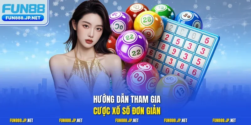 Hướng dẫn tham gia cược xổ số đơn giản