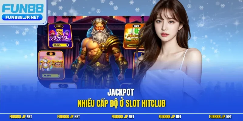 Jackpot nhiều cấp độ ở slot Hitclub