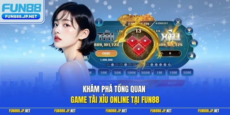Khám phá tổng quan game Tài Xỉu Online tại FUN88