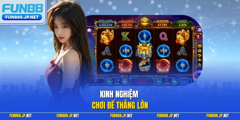 Kinh nghiệm chơi để thắng lớn