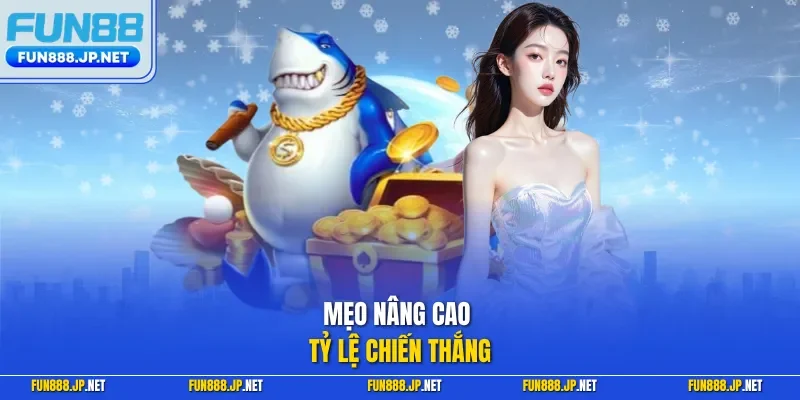 Mẹo nâng cao tỷ lệ chiến thắng