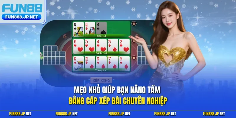 Mẹo nhỏ giúp bạn nâng tầm đẳng cấp xếp bài chuyên nghiệp
