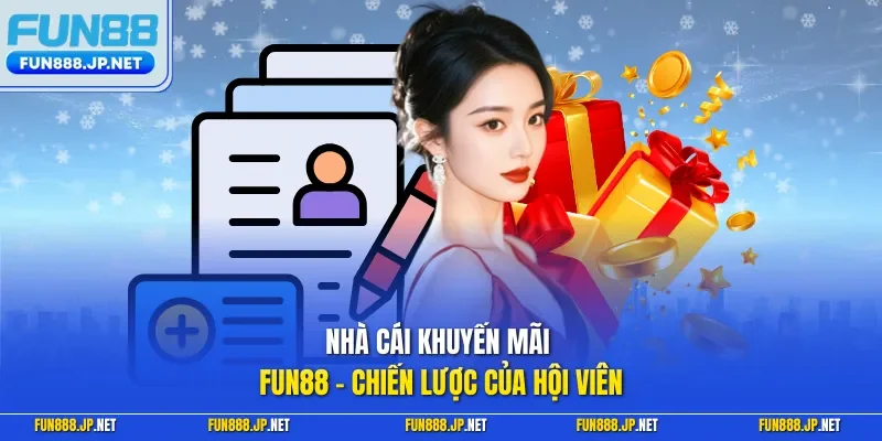 Nhà cái khuyến mãi FUN88 - chiến lược của hội viên
