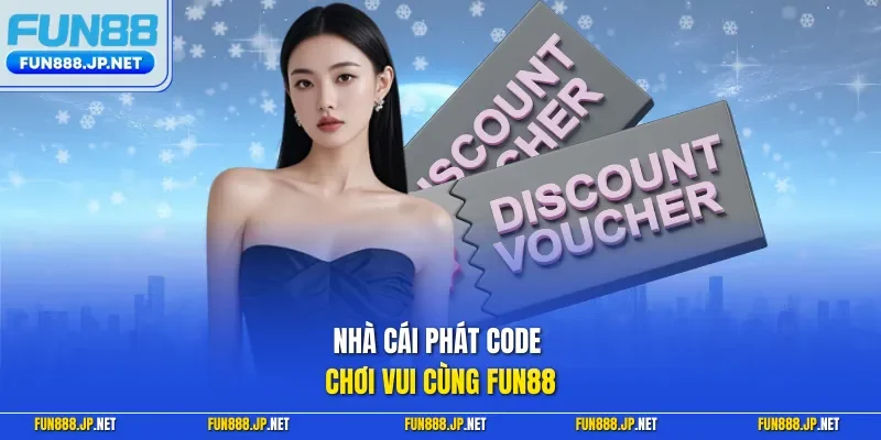 Nhà cái phát code chơi vui cùng FUN88