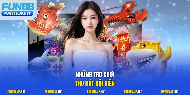 Những trò chơi thu hút hội viên