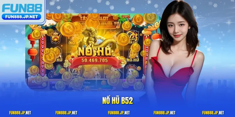 Nổ hũ b52