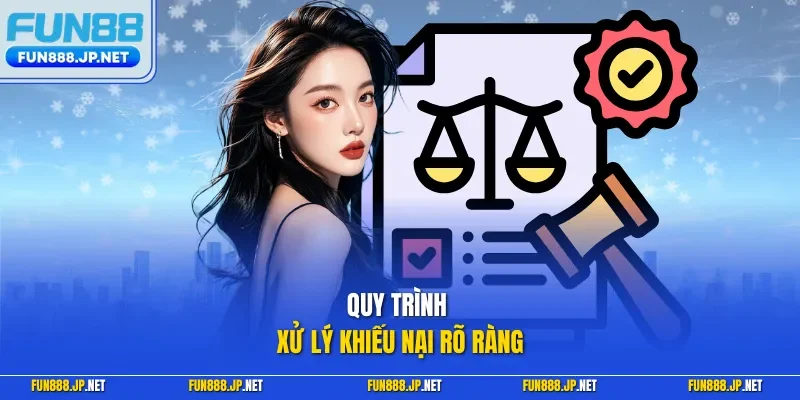 Quy trình xử lý khiếu nại rõ ràng
