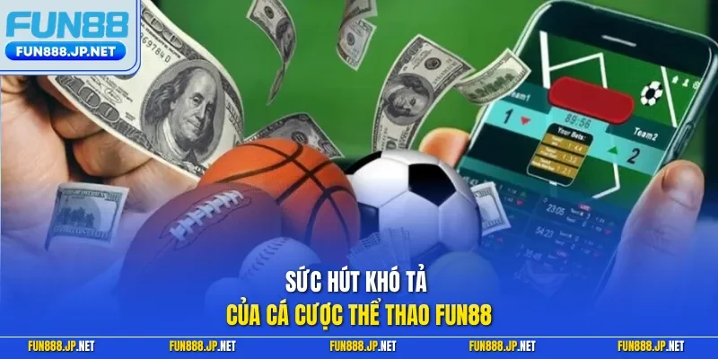 Sức hút khó tả của cá cược thể thao FUN88