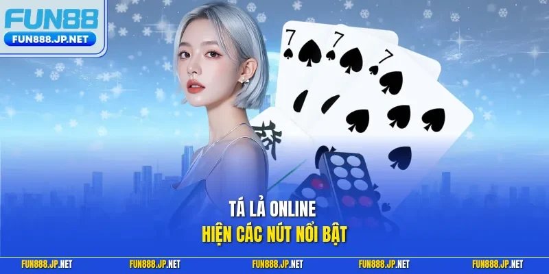 Tá lả online hiện các nút nổi bật
