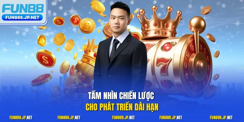 Tầm nhìn chiến lược cho phát triển dài hạn
