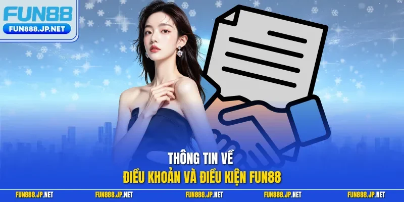 Thông tin về điều khoản và điều kiện FUN88