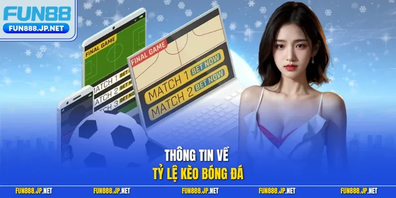 Thông tin về tỷ lệ kèo bóng đá