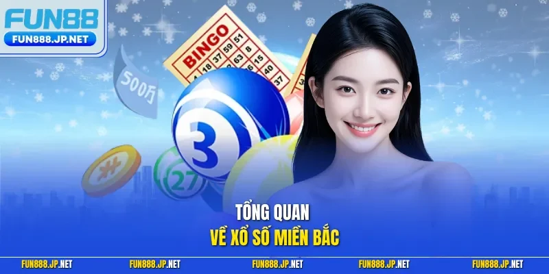 Tổng quan về xổ số miền Bắc