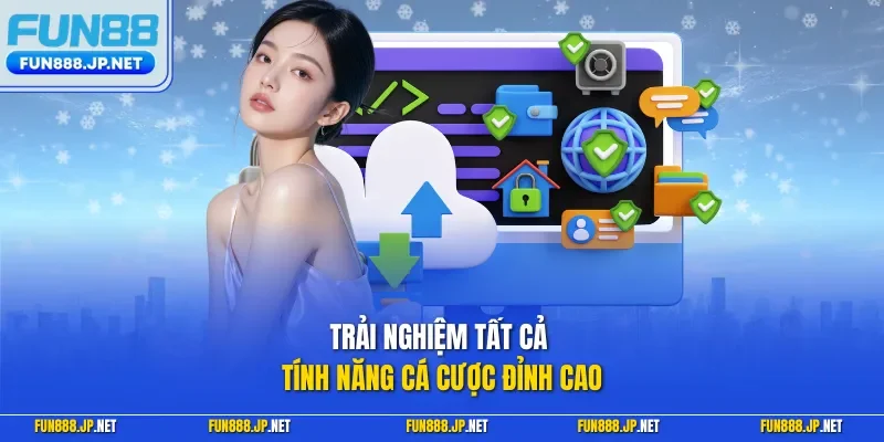 Trải nghiệm tất cả tính năng cá cược đỉnh cao 