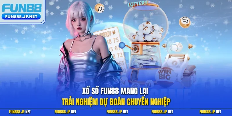 Xổ số FUN88 mang lại trải nghiệm dự đoán chuyên nghiệp